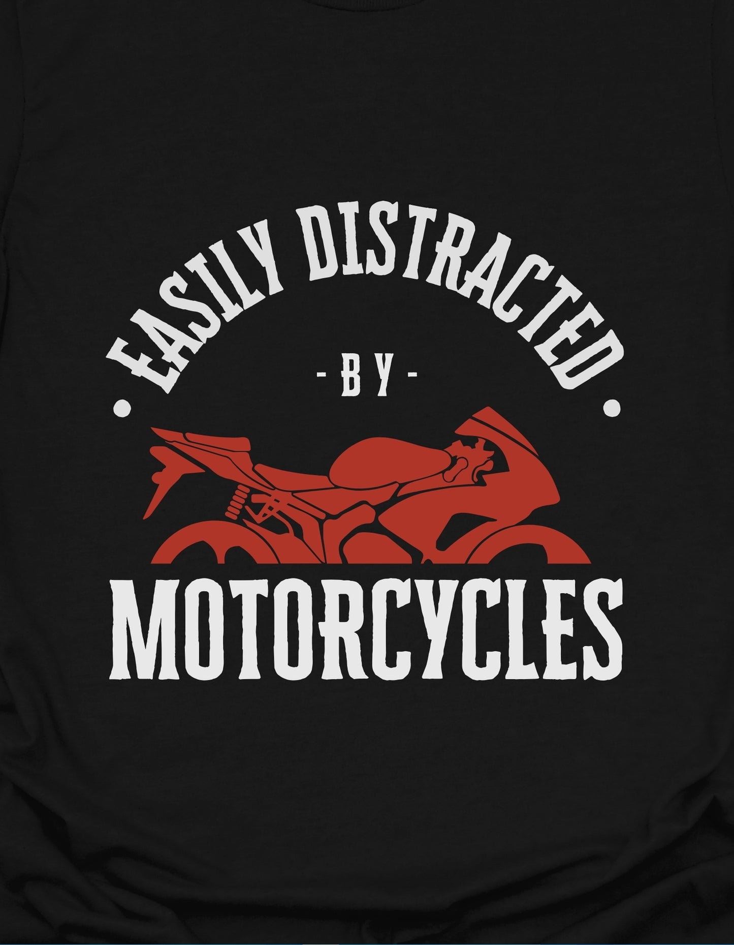 Easily Distracted By Motorcycles