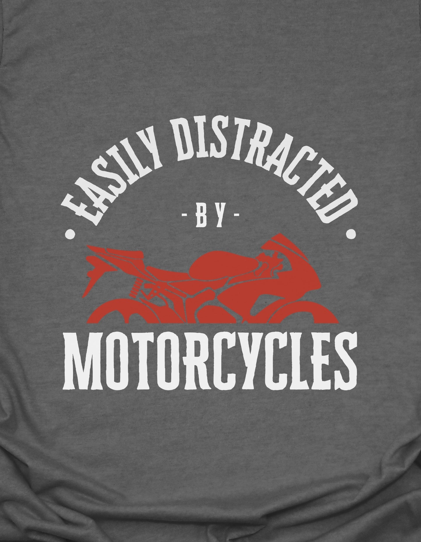 Easily Distracted By Motorcycles