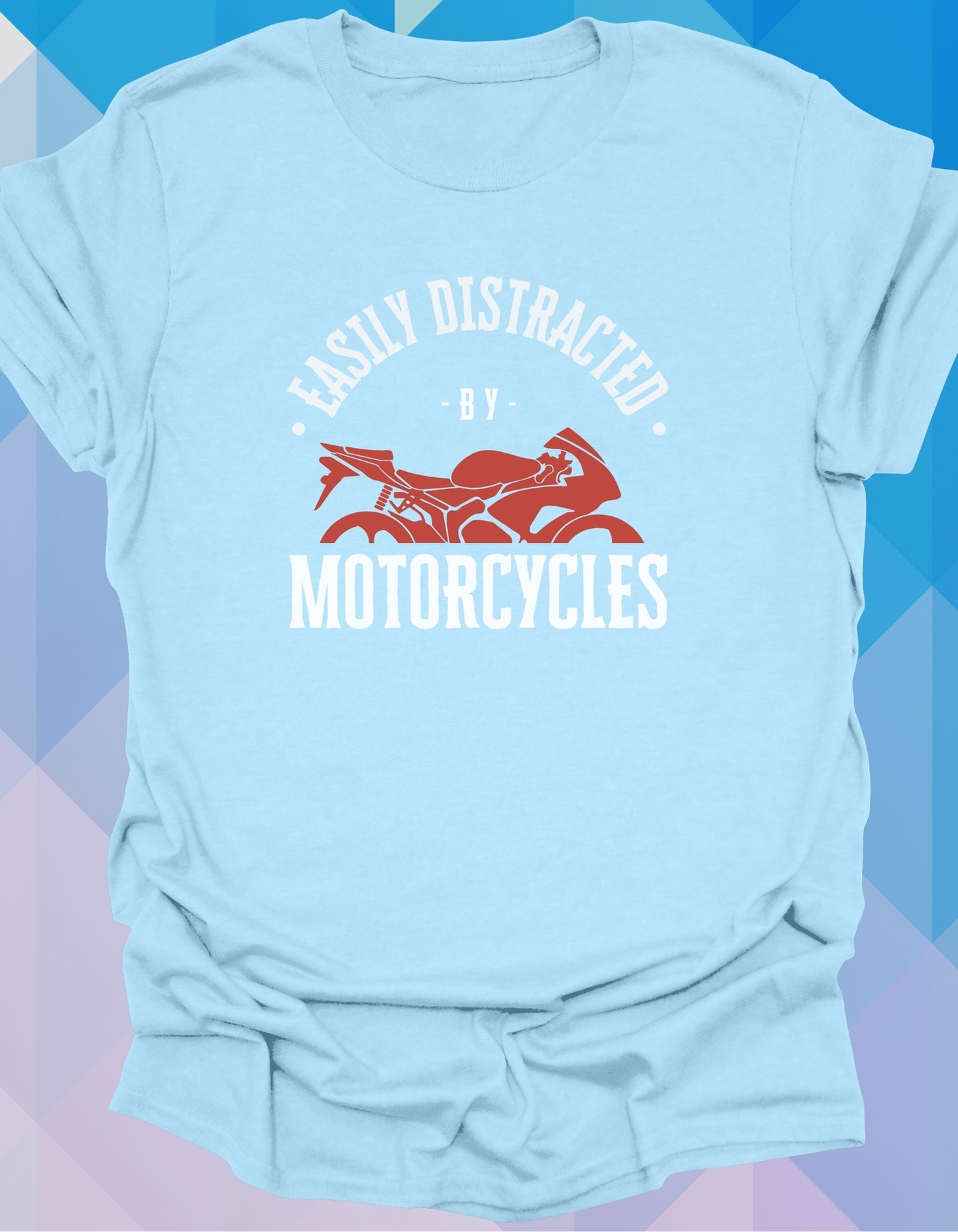 Easily Distracted By Motorcycles