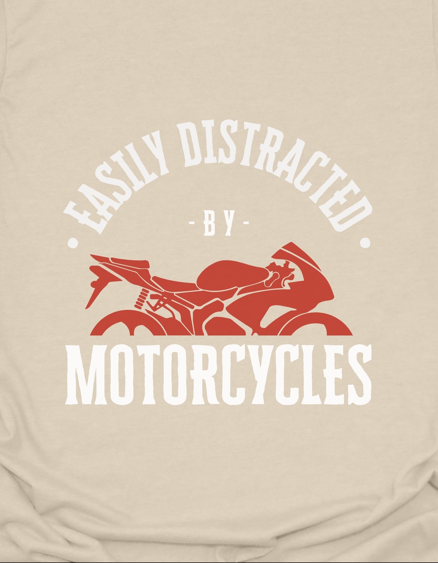 Easily Distracted By Motorcycles