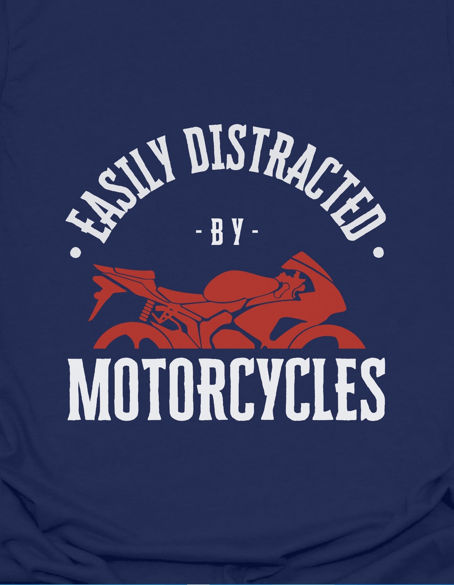 Easily Distracted By Motorcycles