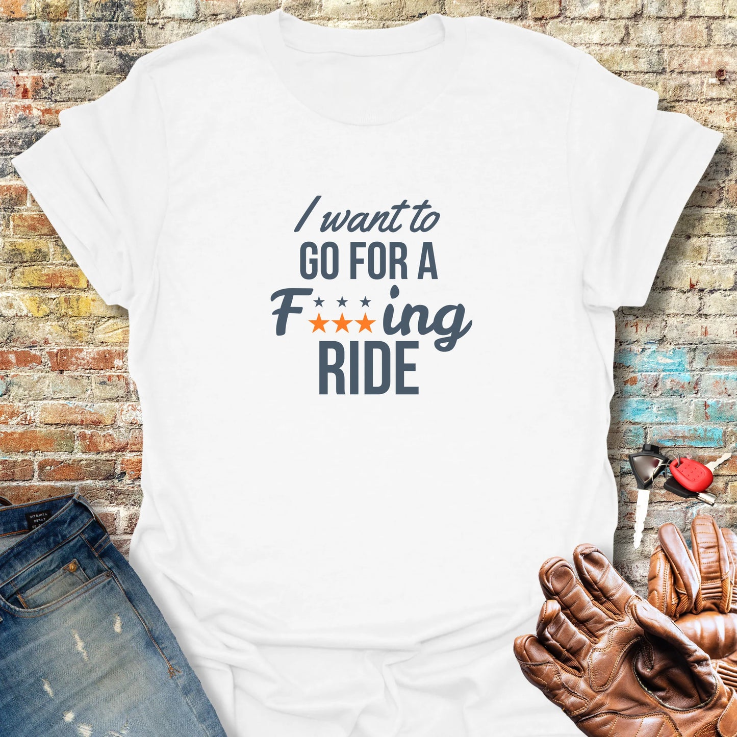 I Want To Go For A Ride T-Shirt - White