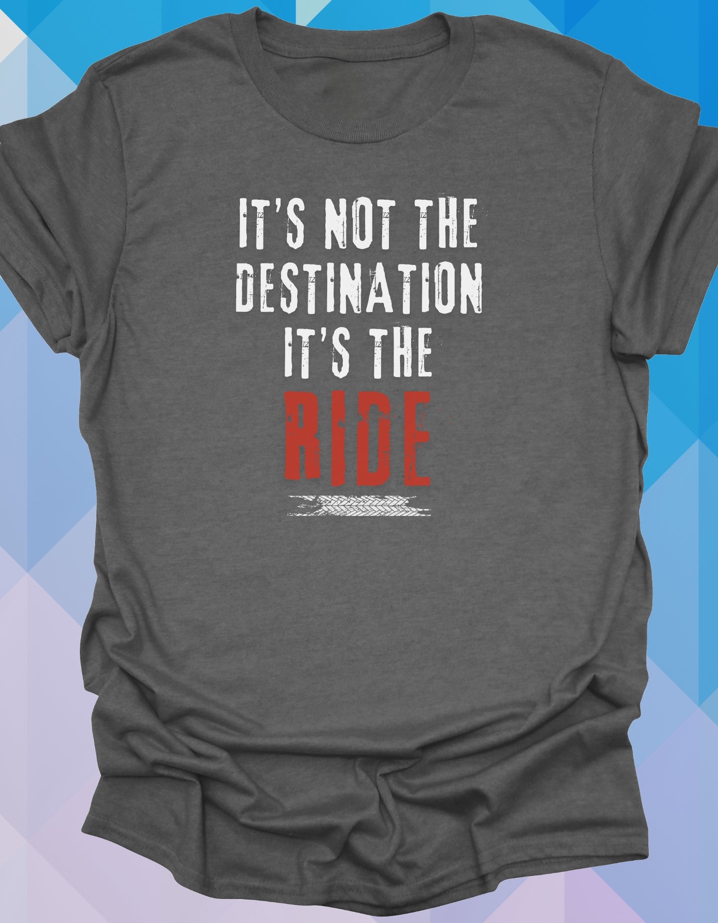 It's not the destination, it's the ride!