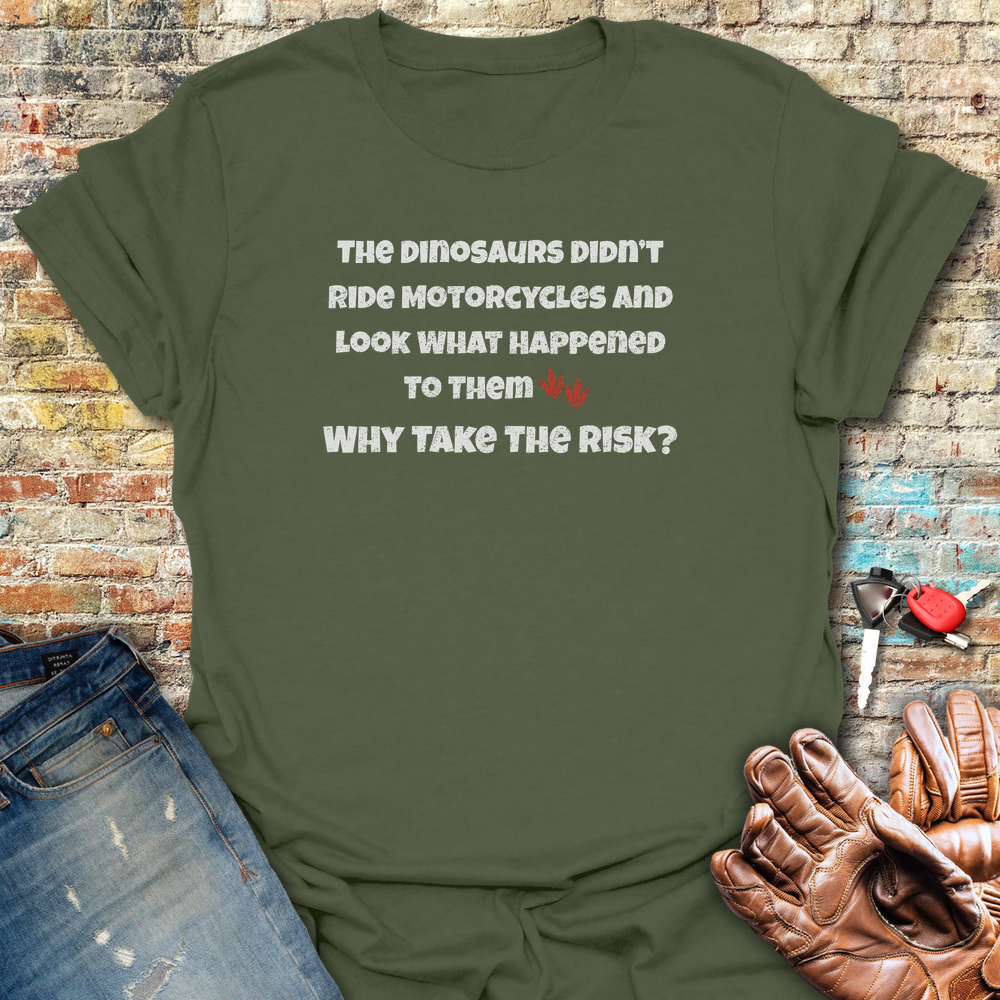 Why Take The Risk T-Shirt - Military Green