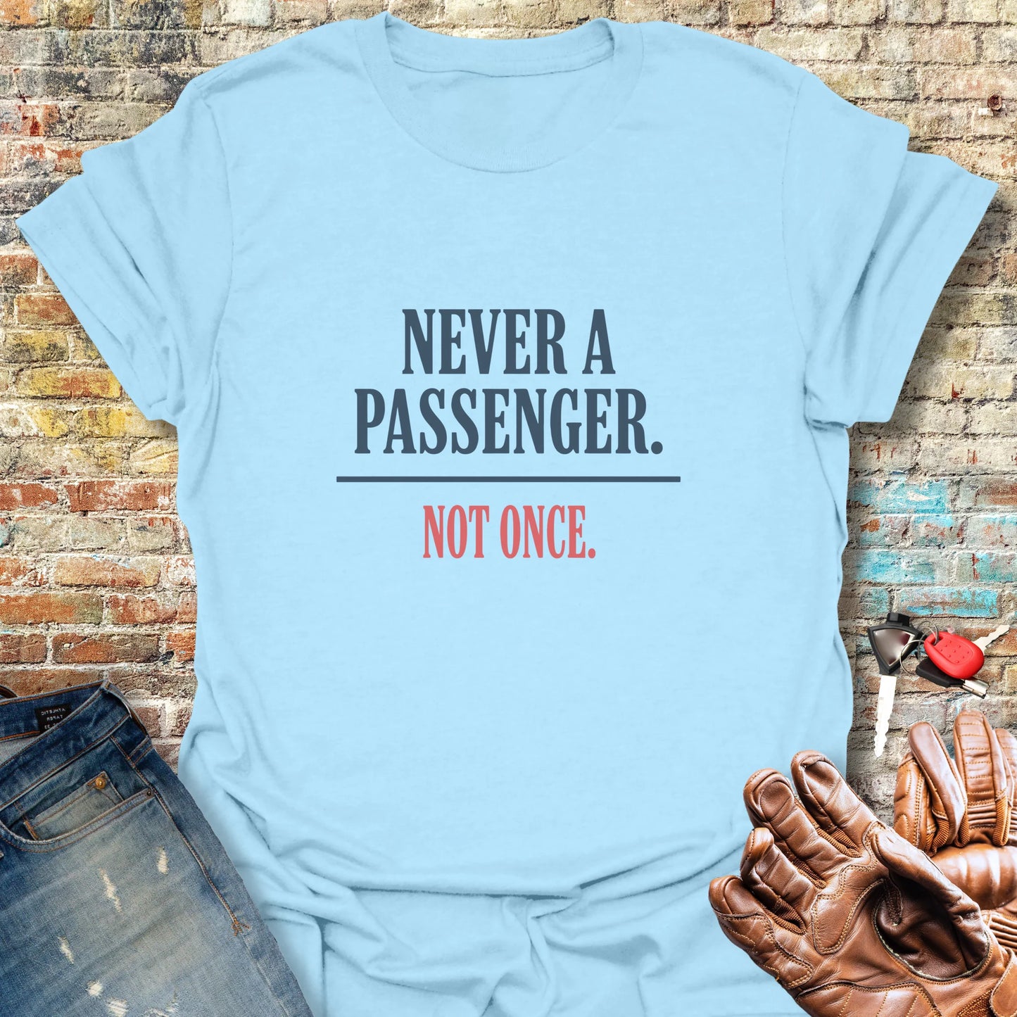 Never a Passenger T-Shirt - Light Blue