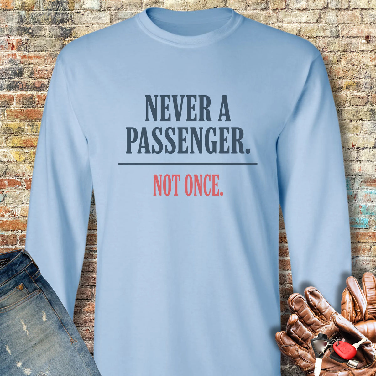Never a Passenger Long Sleeve T-Shirt - Light Blue