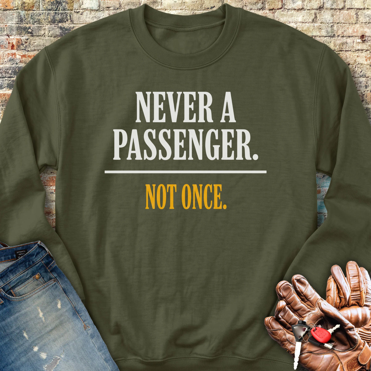 Never a Passenger Sweatshirt - Military Green