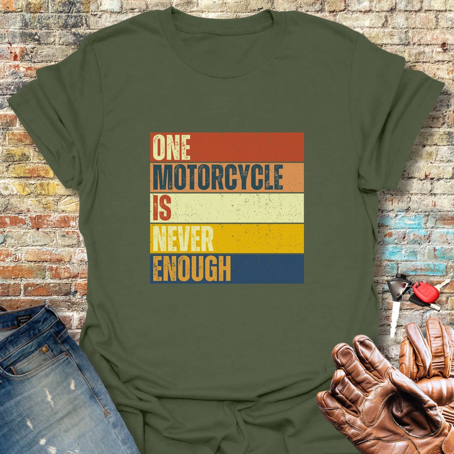One Motorcycle Is Never Enough T-Shirt - Military Green