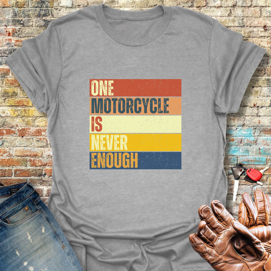 One Motorcycle Is Never Enough T-Shirt - Sport Grey