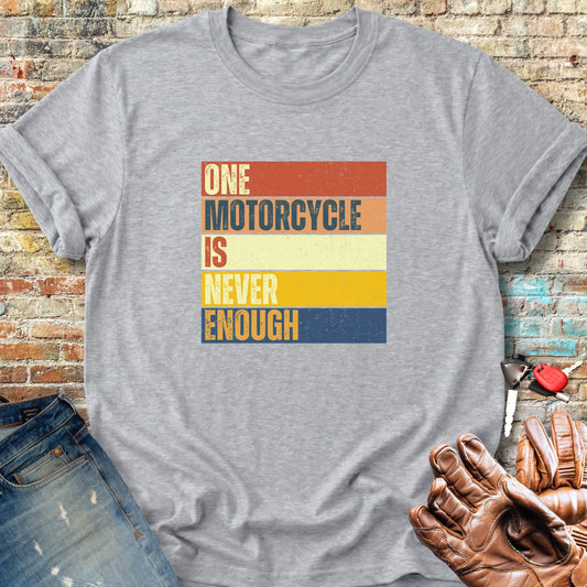 One Motorcycle Is Never Enough Classic T-Shirt - Sport Grey