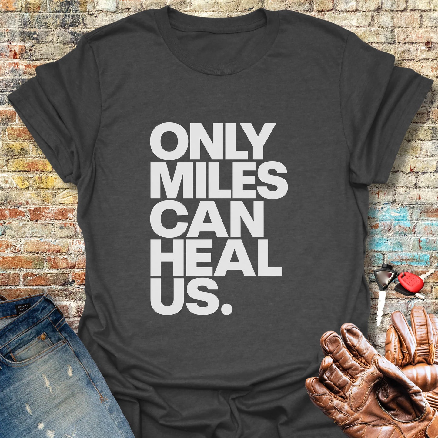 Only Miles Can Heal Us T-Shirt - Dark Heather