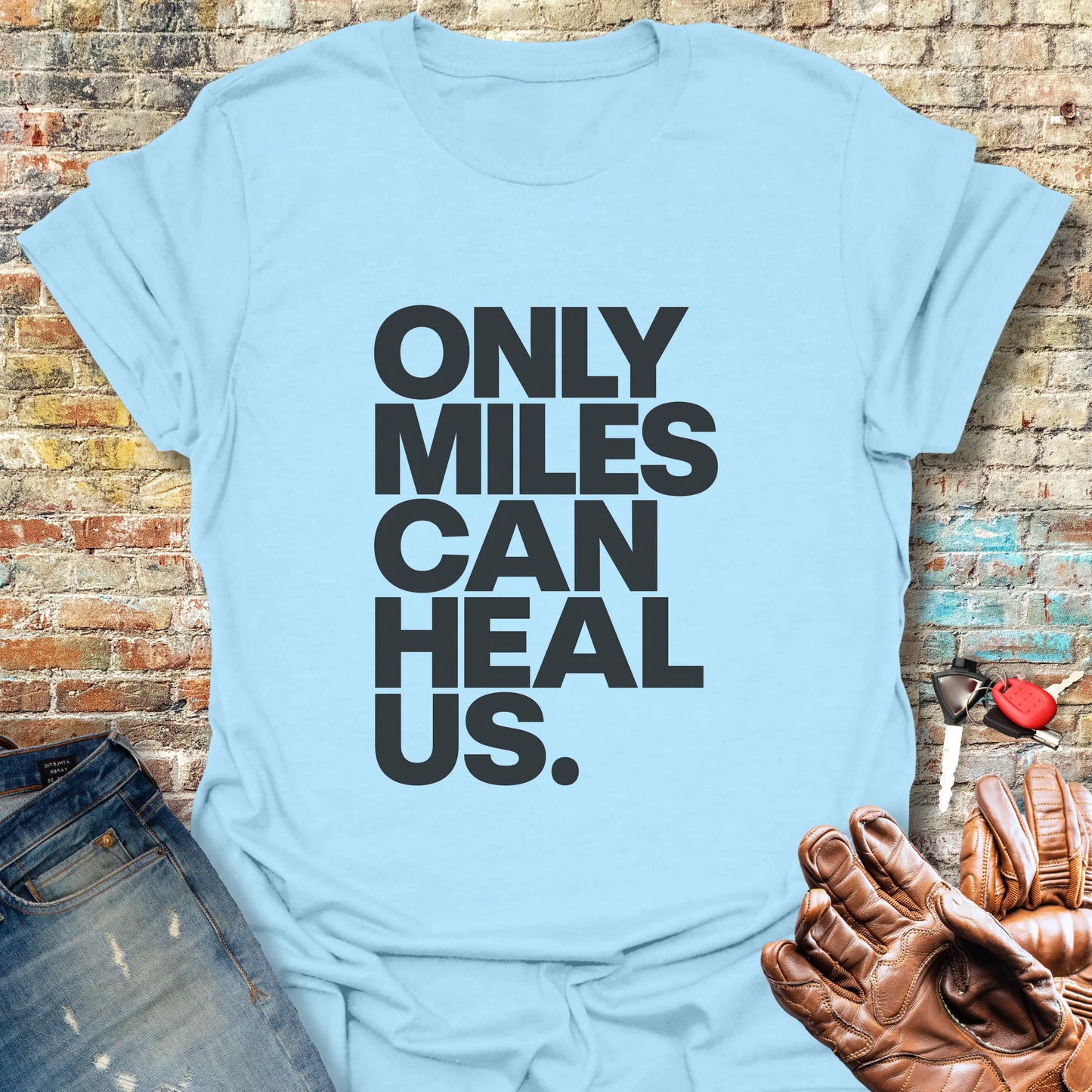 Only Miles Can Heal Us T-Shirt - Light Blue