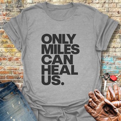 Only Miles Can Heal Us - Sport Grey