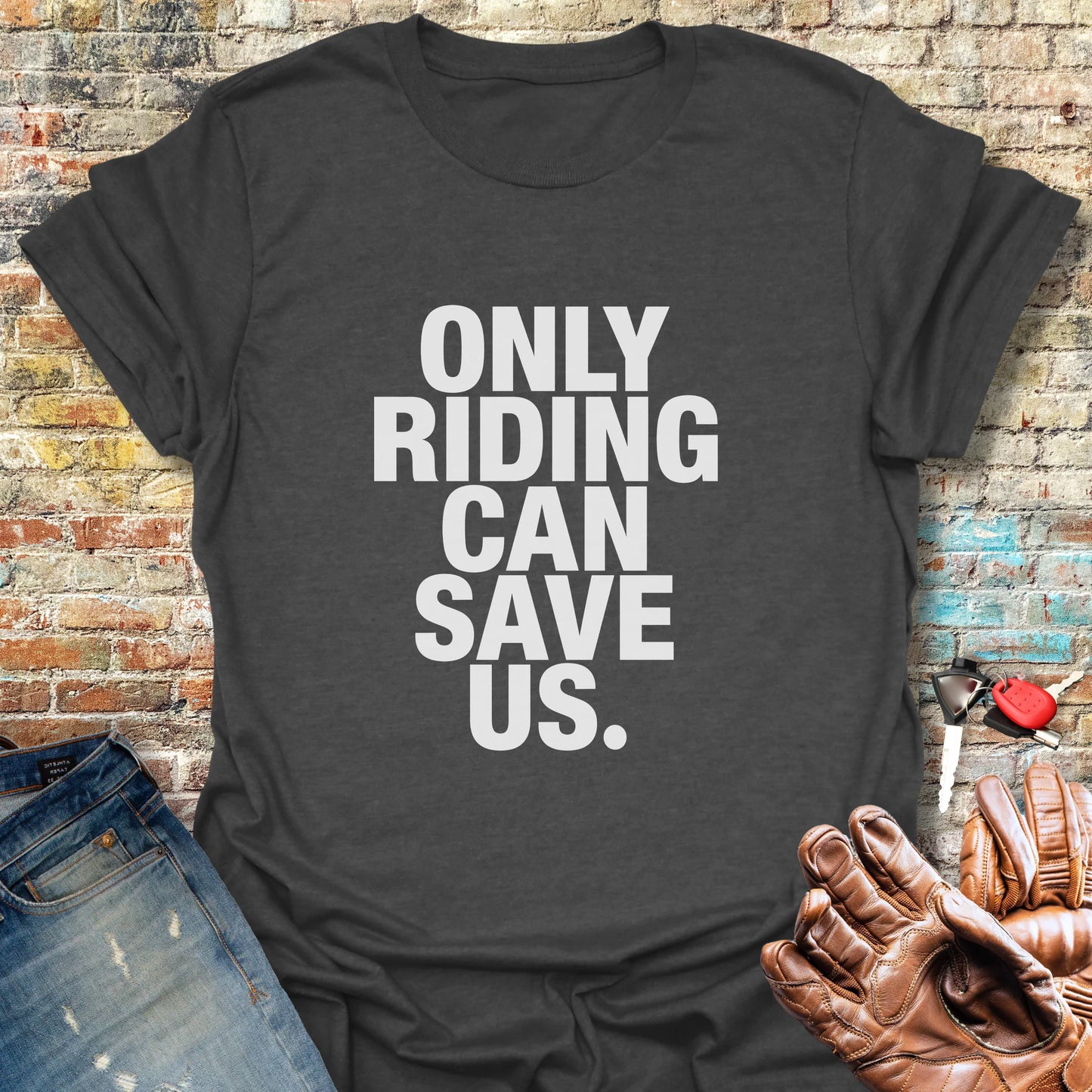 Only Riding Can Save Us T-Shirt - Dark Heather