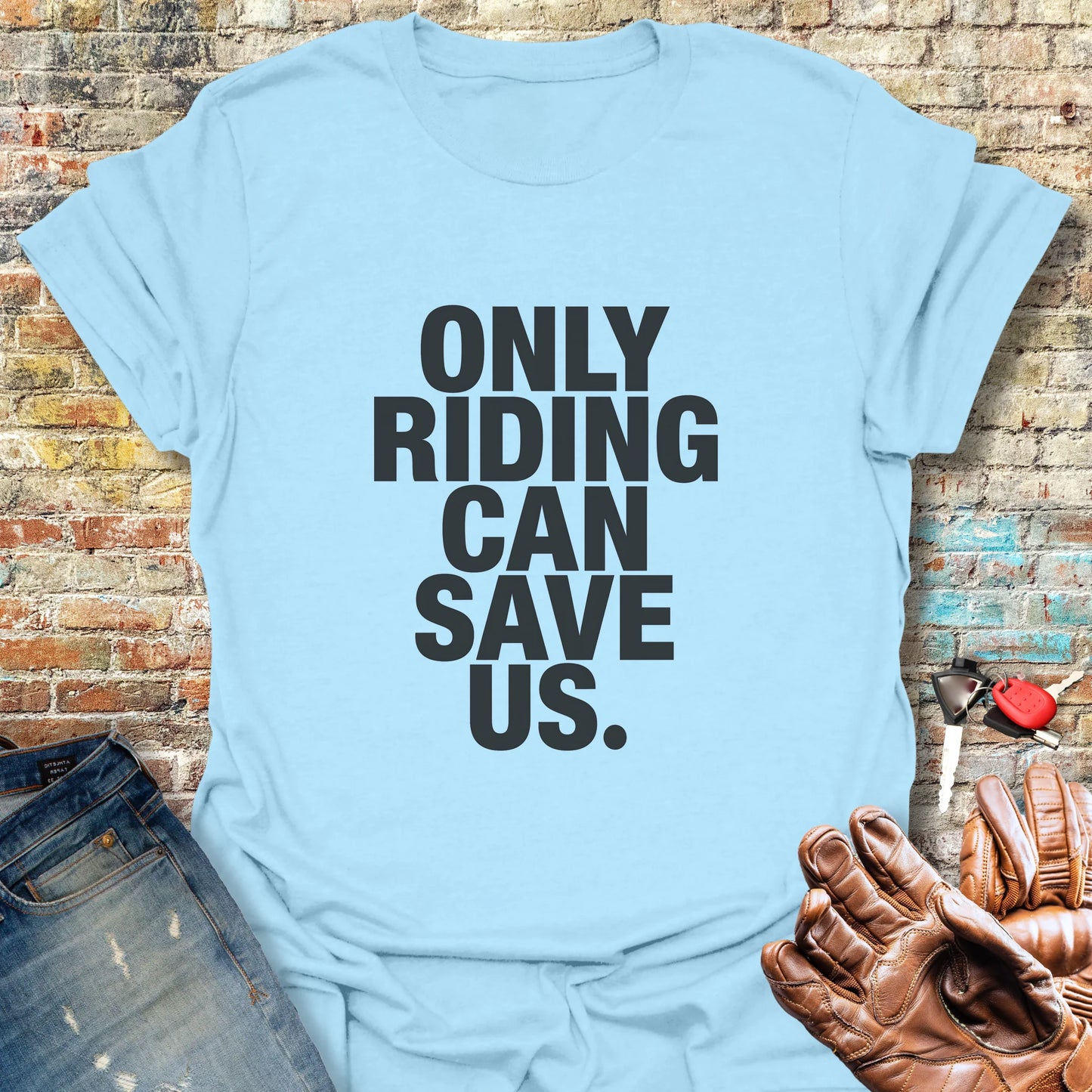 Only Riding Can Save Us T-Shirt - Light Blue