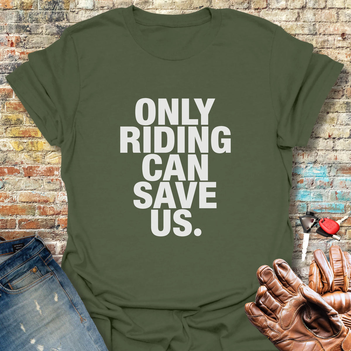Only Riding Can Save Us - Military Green