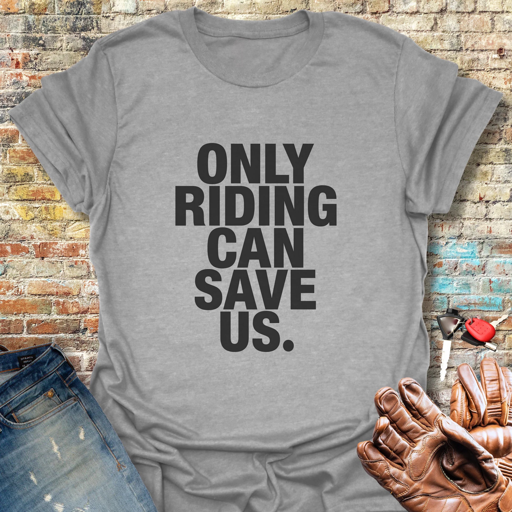 Only Riding Can Save Us T-Shirt - Sport Grey