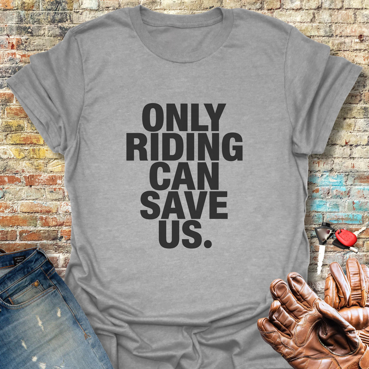 Only Riding Can Save Us - Sport Grey
