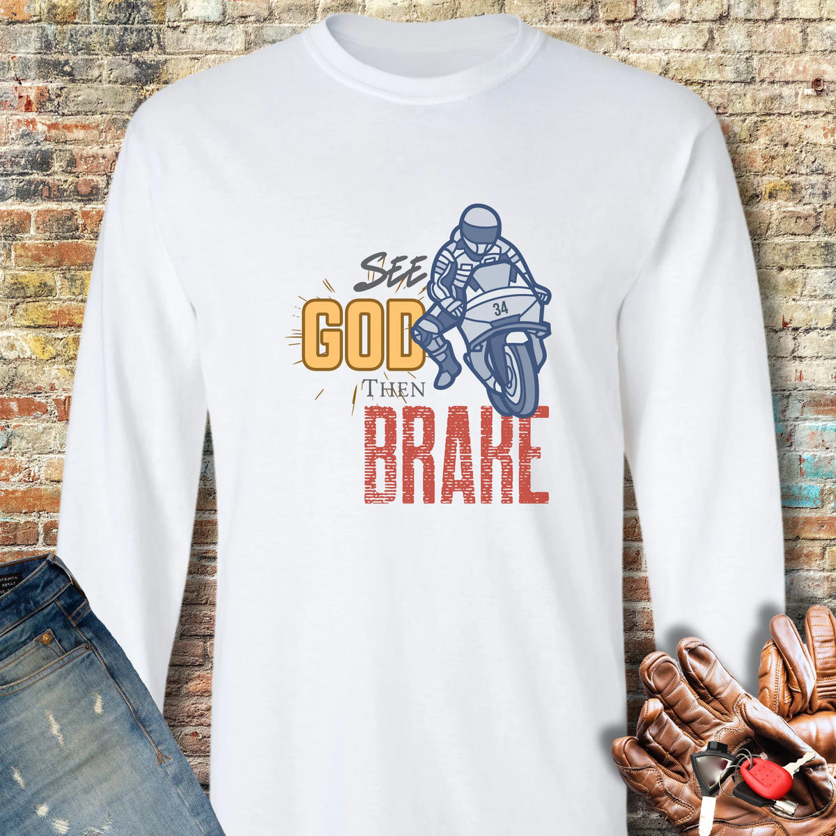 See God Then Brake Long Sleeve T-Shirt - White