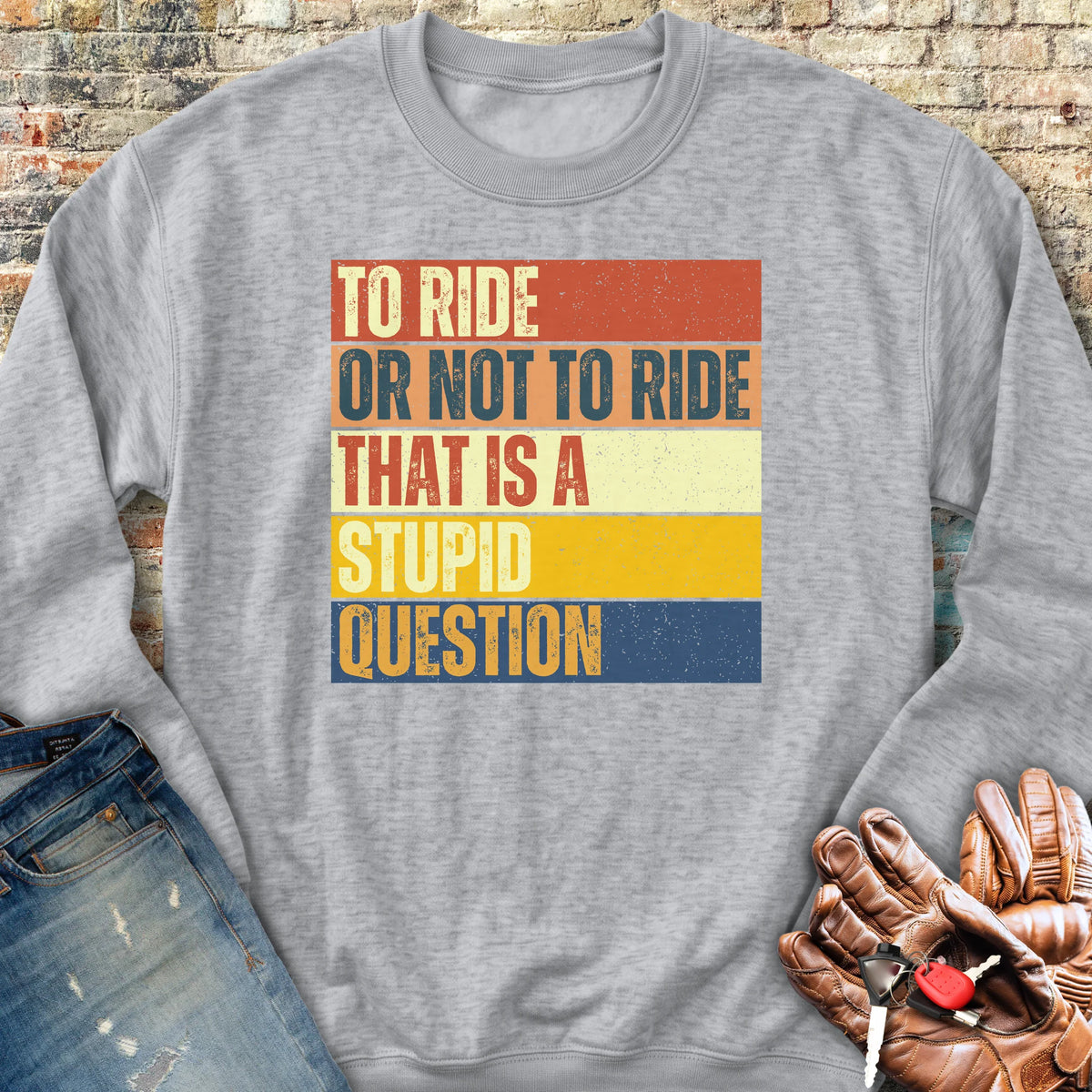 To Ride Or Not To Ride (Block) Sweatshirt - Sport Grey