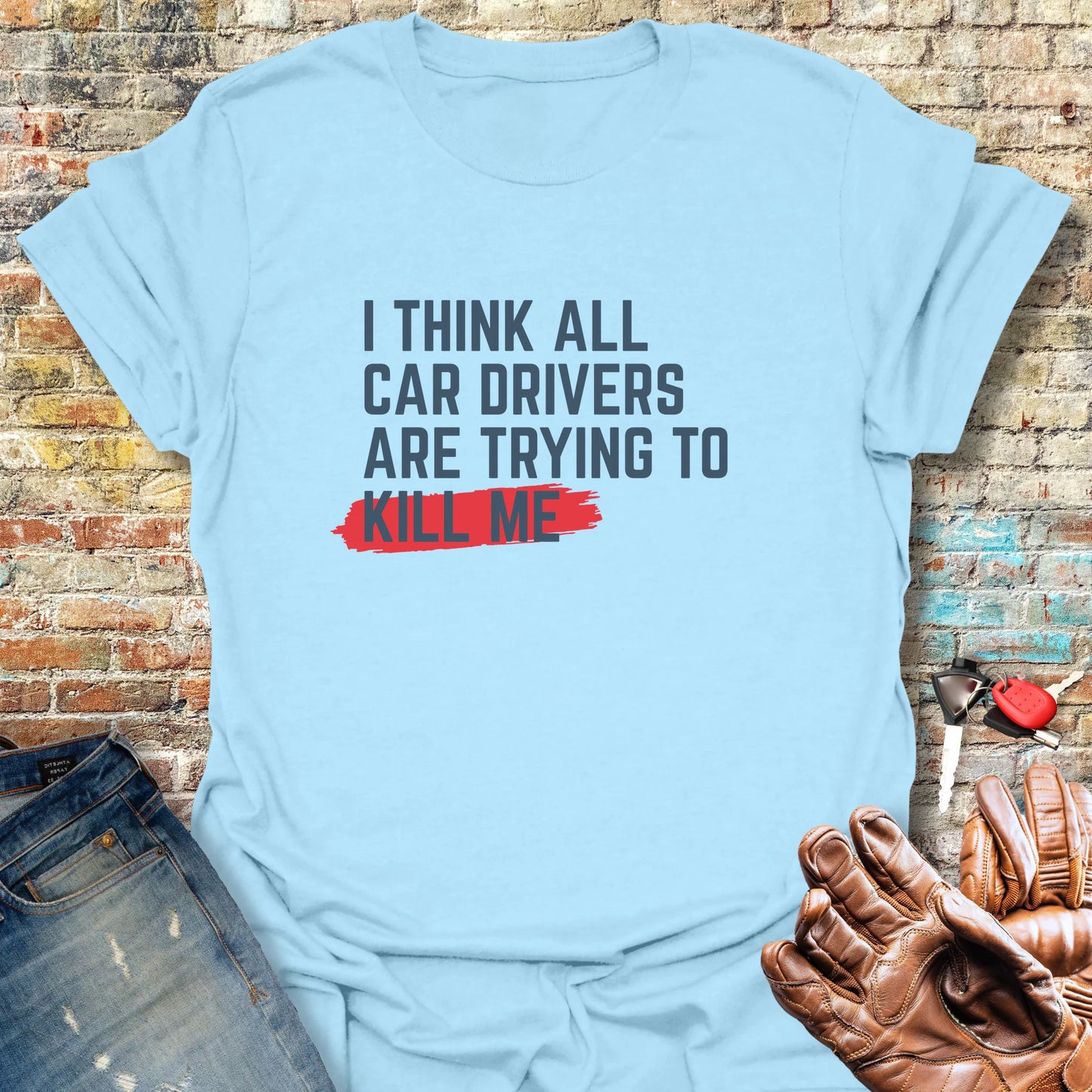 Trying To Kill Me T-Shirt - Light Blue