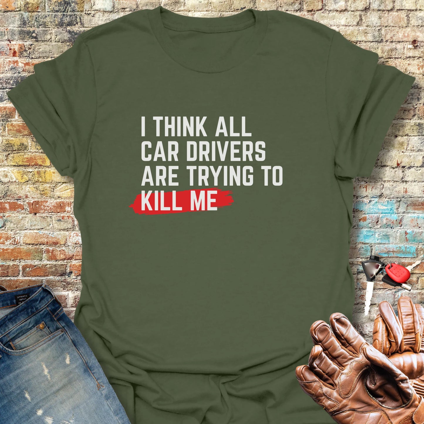 Trying To Kill Me T-Shirt - Military Green