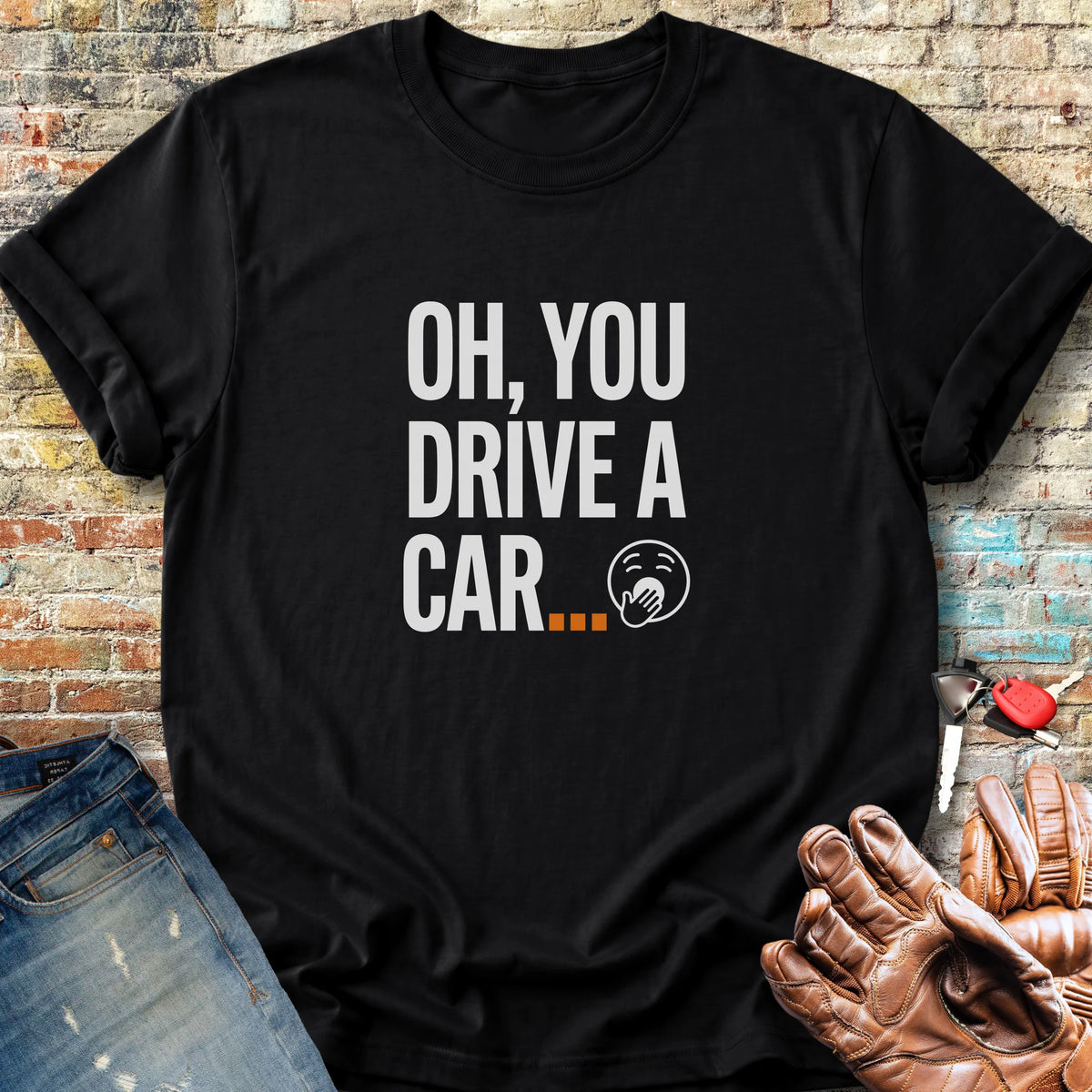 You Drive A Car Classic T-Shirt - Black