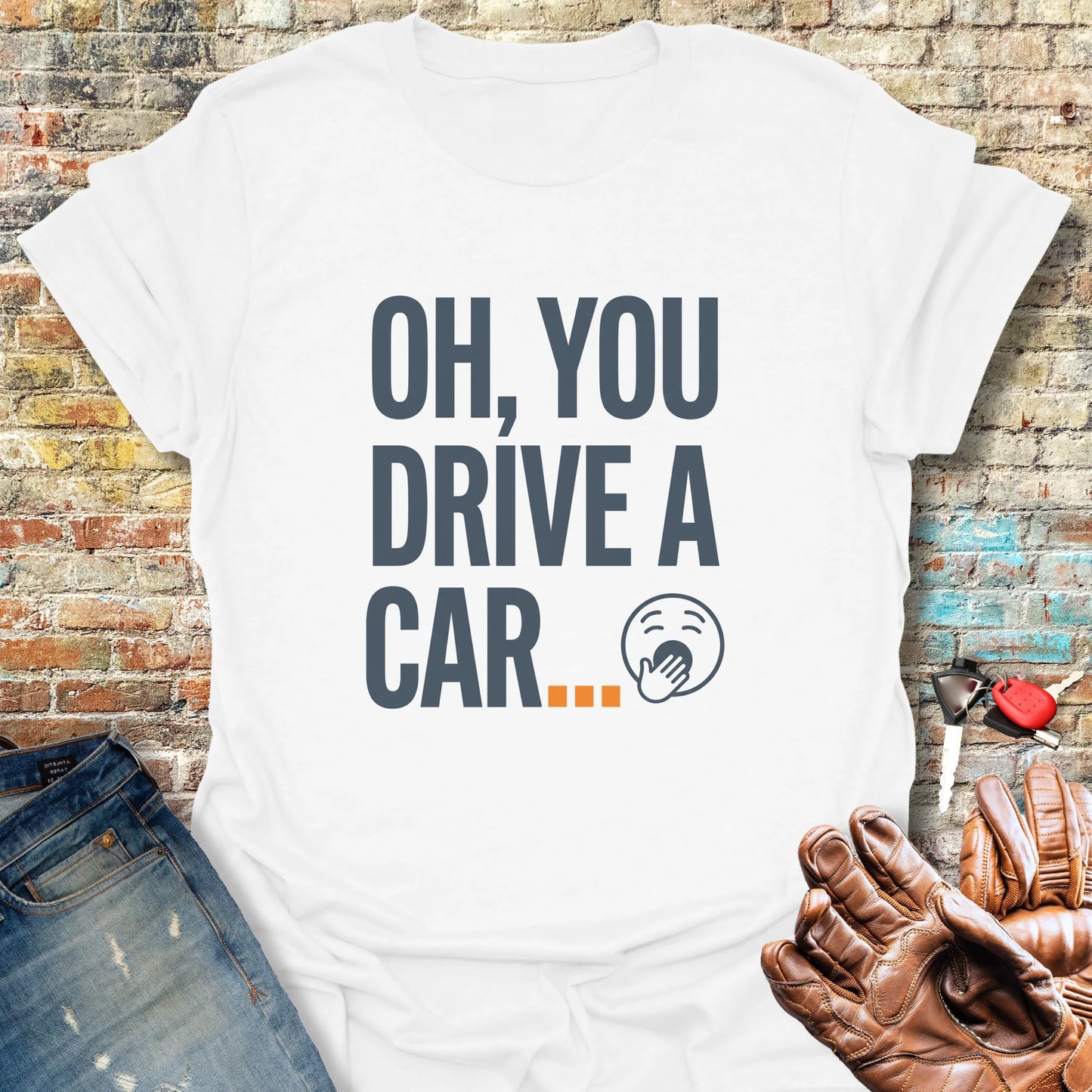 You Drive A Car T-Shirt - White