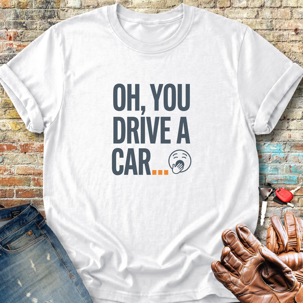 You Drive A Car Classic T-Shirt - White