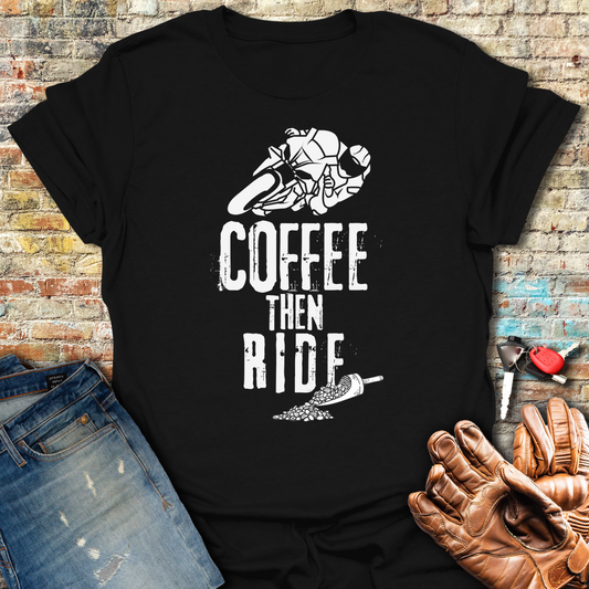 Coffee Then Ride T-Shirt
