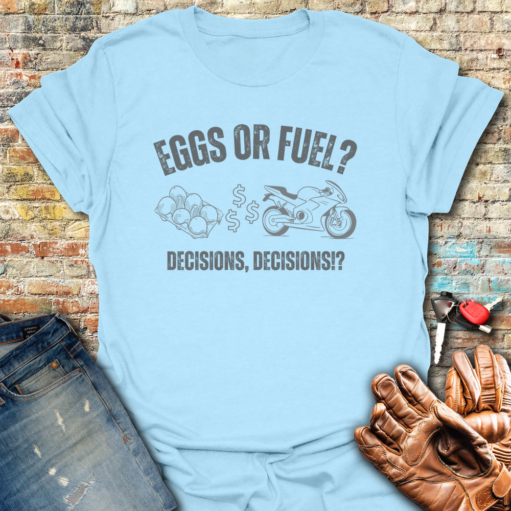 Eggs Or Fuel T-Shirt