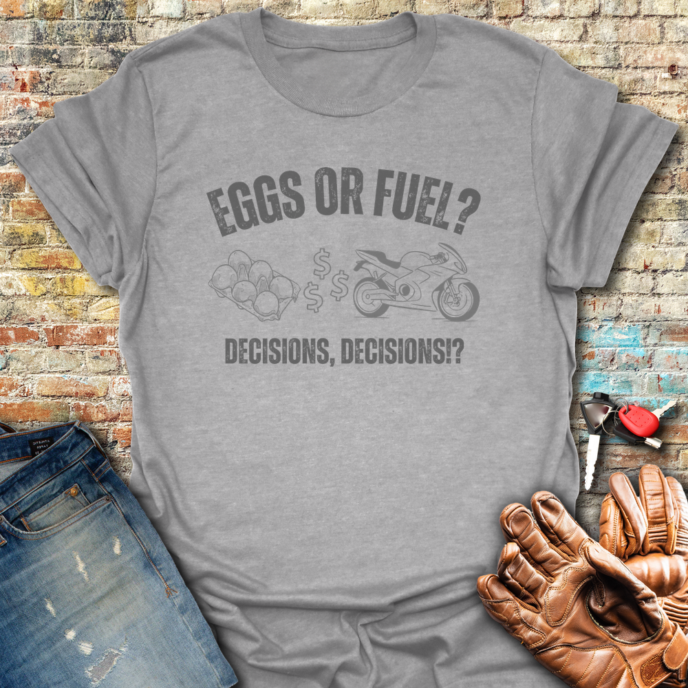 Eggs Or Fuel T-Shirt