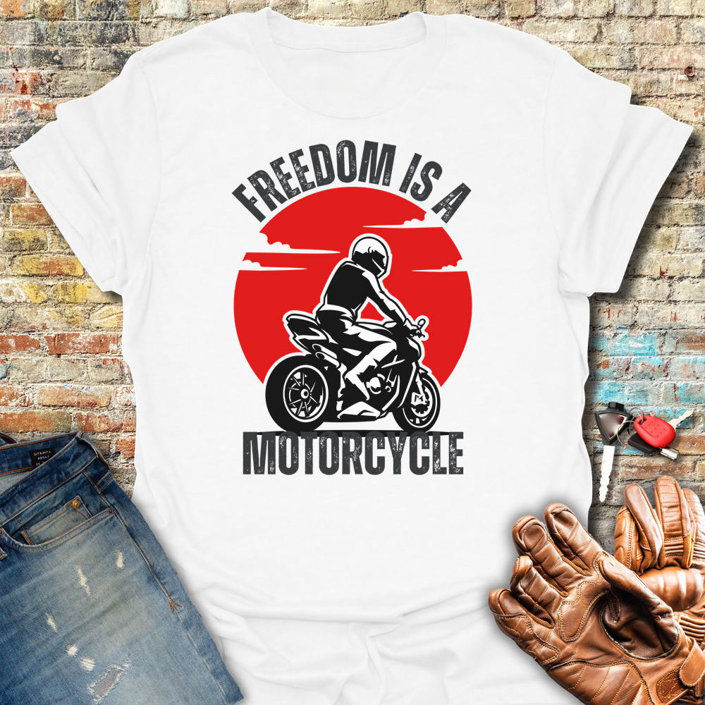 Freedom Is A Motorcycle T-Shirt