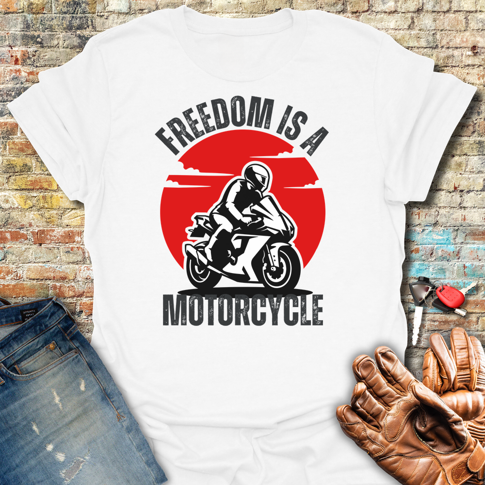 Freedom Is A Motorcycle T-Shirt