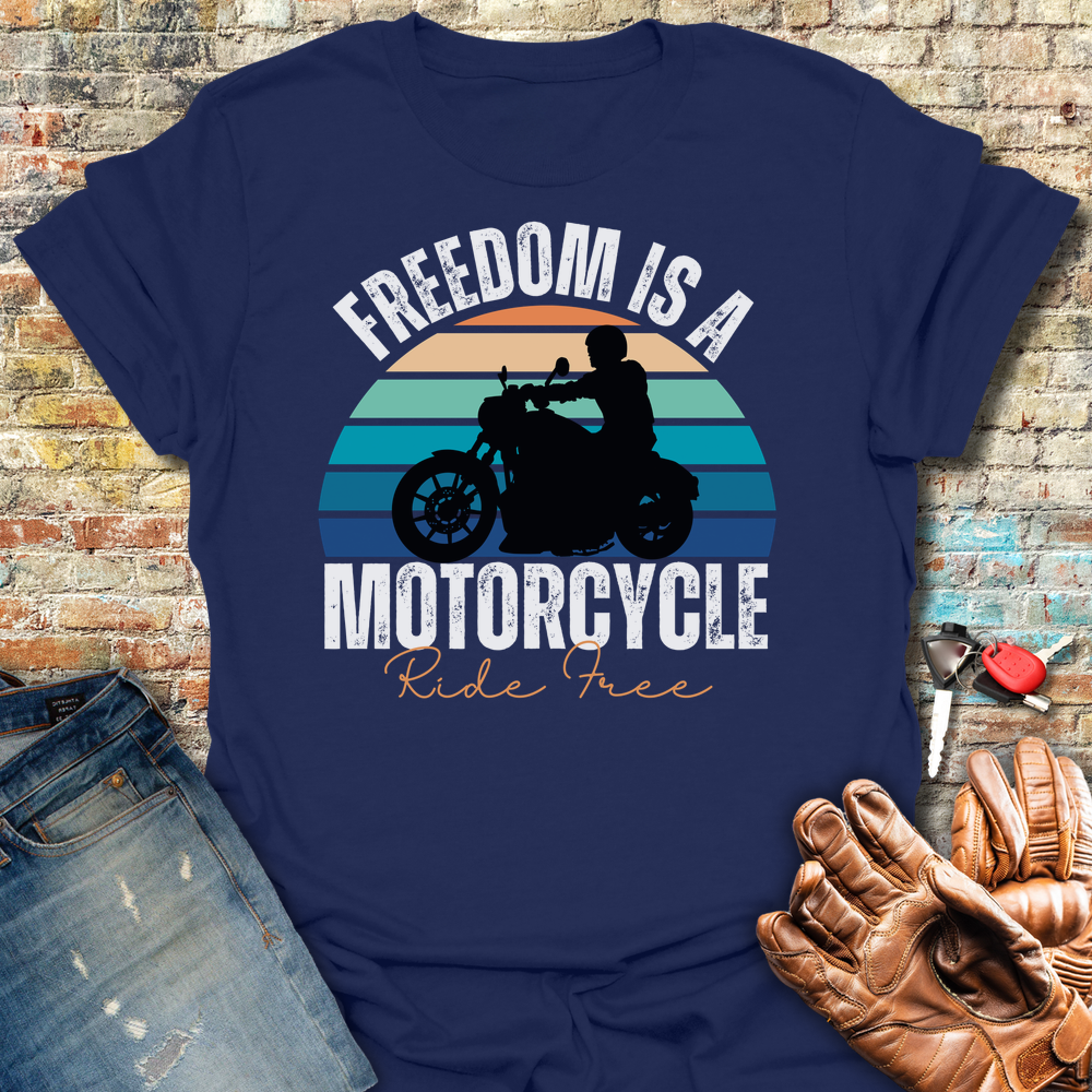 Freedom Is A Motorcycle T-Shirt