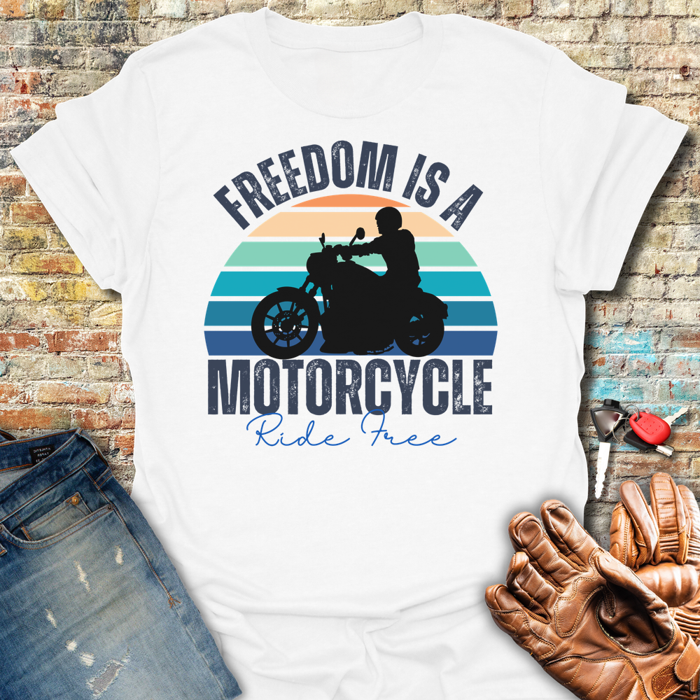 Freedom Is A Motorcycle T-Shirt