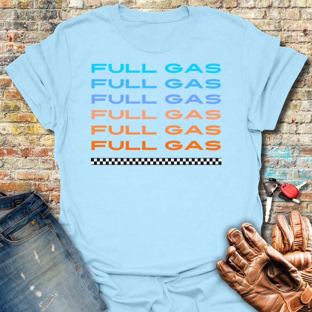 Full Gas Full Gas T-Shirt