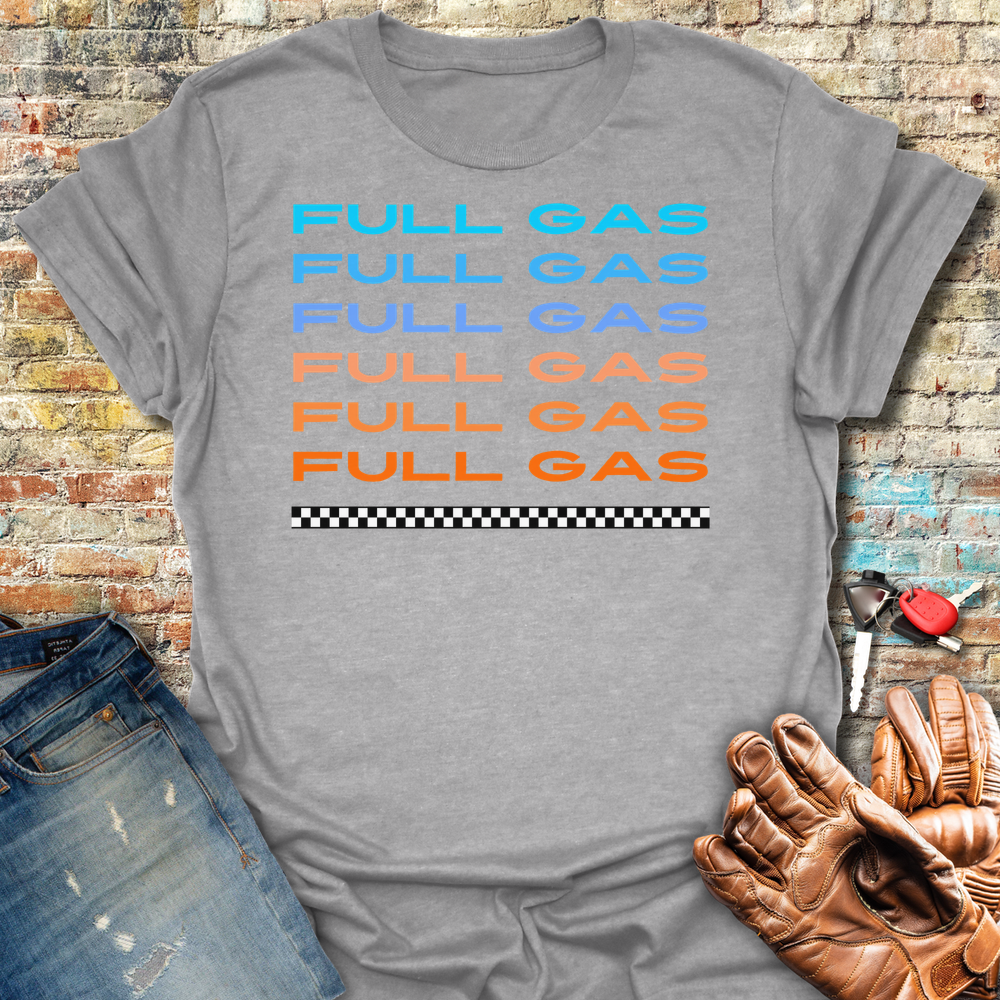 Full Gas Full Gas T-Shirt