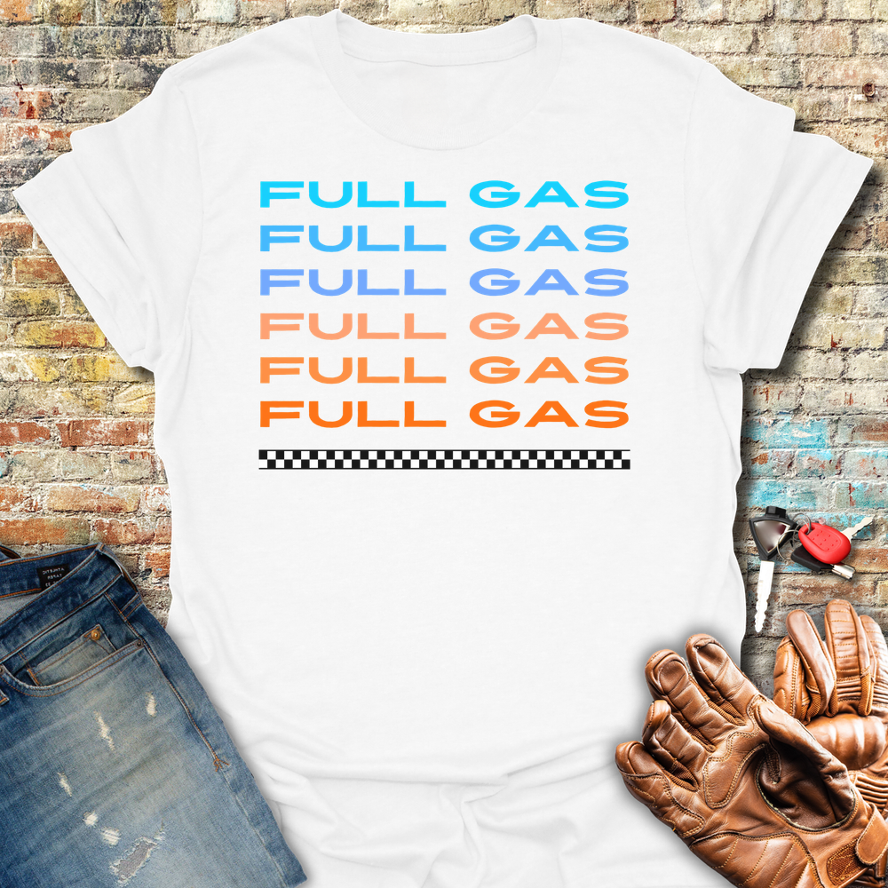 Full Gas Full Gas T-Shirt
