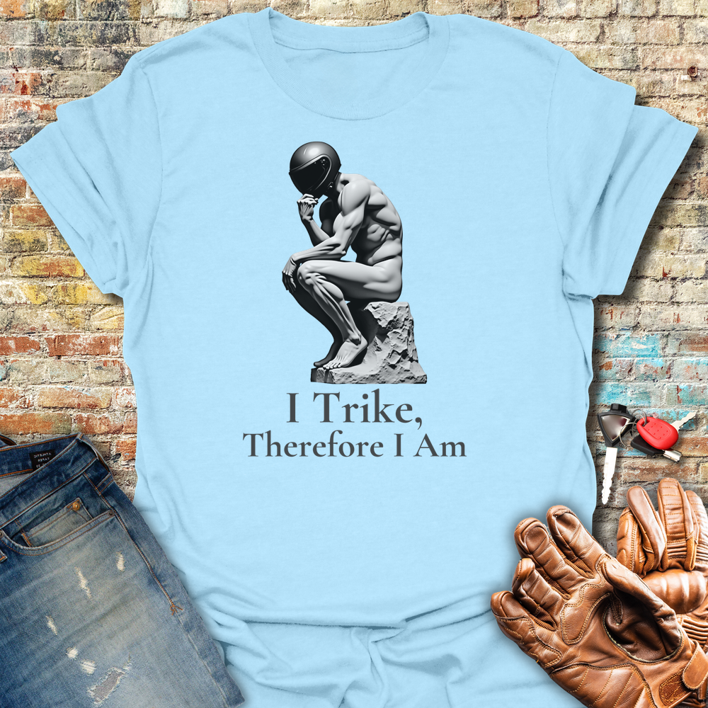 I Trike Therefore I Am T-Shirt