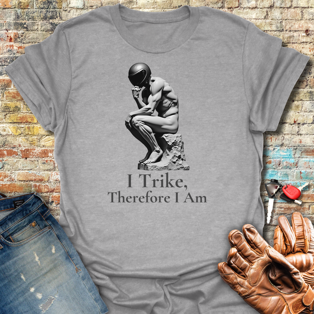 I Trike Therefore I Am T-Shirt