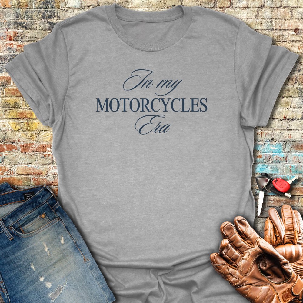 In My Motorcycles Era T-Shirt