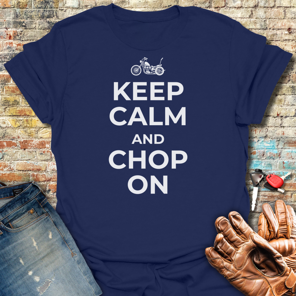 Keep Calm And Chop On T-Shirt