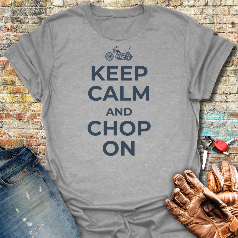 Keep Calm And Chop On T-Shirt