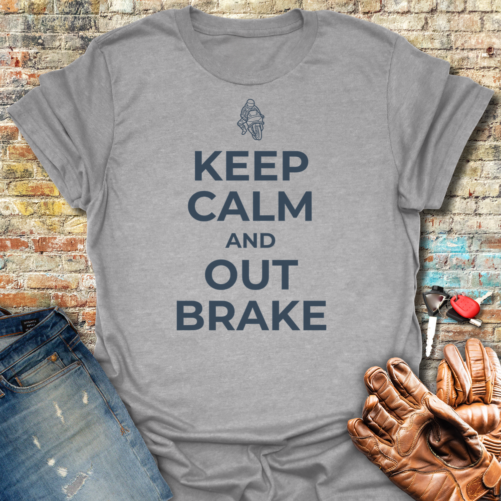 Keep Calm And Out Brake T-Shirt