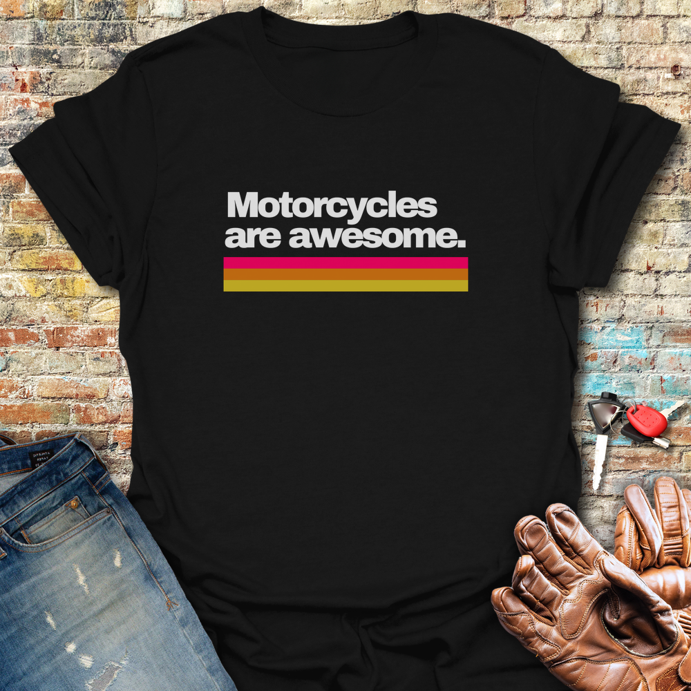 Motorcycles Are Awesome T-Shirt