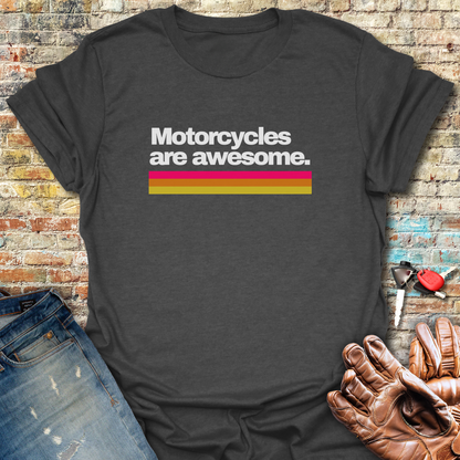Motorcycles Are Awesome T-Shirt