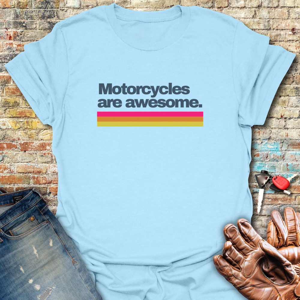 Motorcycles Are Awesome T-Shirt