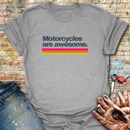 Motorcycles Are Awesome T-Shirt