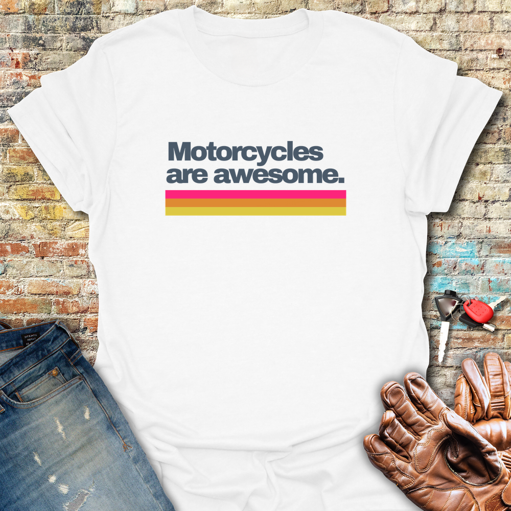 Motorcycles Are Awesome T-Shirt
